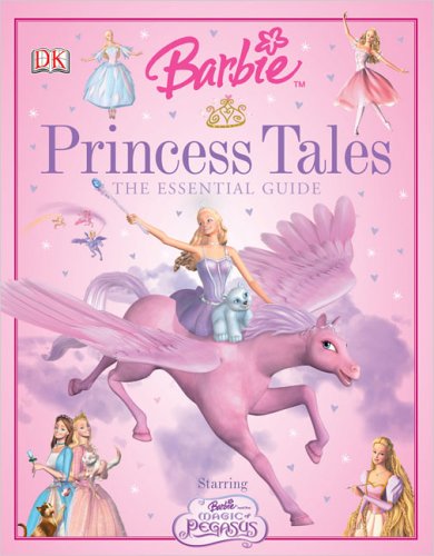 Barbie Princess Tales: The Essential Guide (DK Essential Guides) - 7152