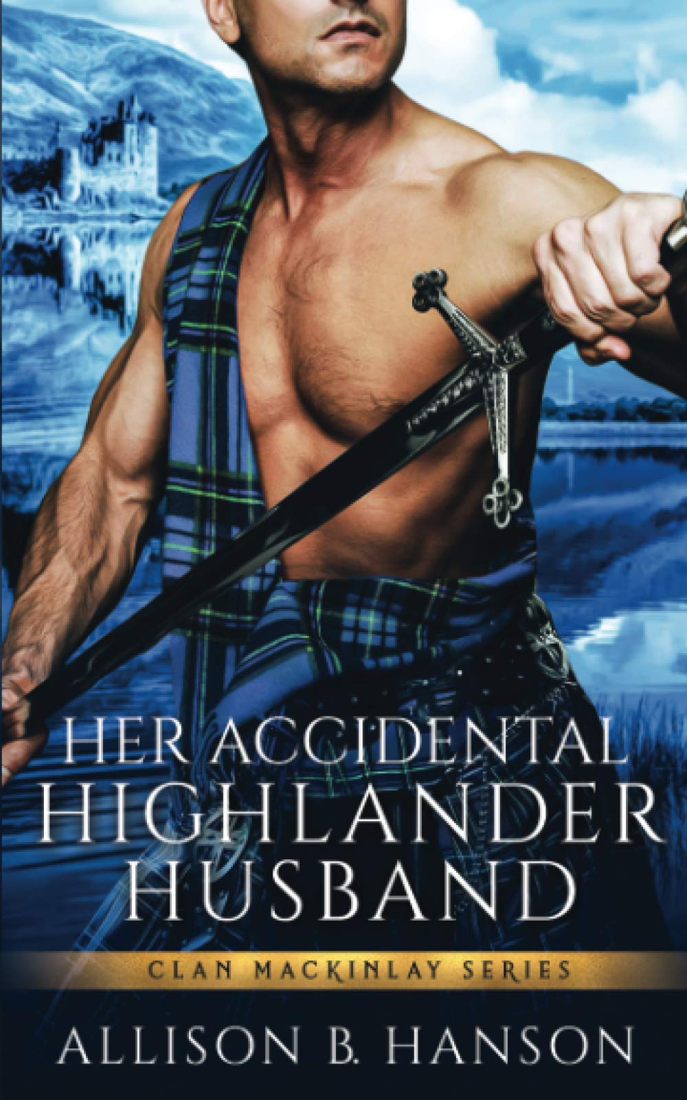 Her Accidental Highlander Husband (Clan MacKinlay) - 2401