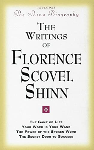 The Writings of Florence Scovel Shinn (Includes The Shinn Biography): The Game of Life/ Your Word Is Your Wand/ The Power of the Spoken Word/ The Secret Door to Success - 3811