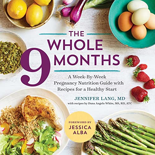 The Whole 9 Months: A Week-By-Week Pregnancy Nutrition Guide with Recipes for a Healthy Start - 3853