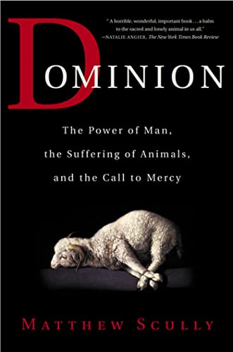 Dominion: The Power of Man, the Suffering of Animals, and the Call to Mercy - 9110