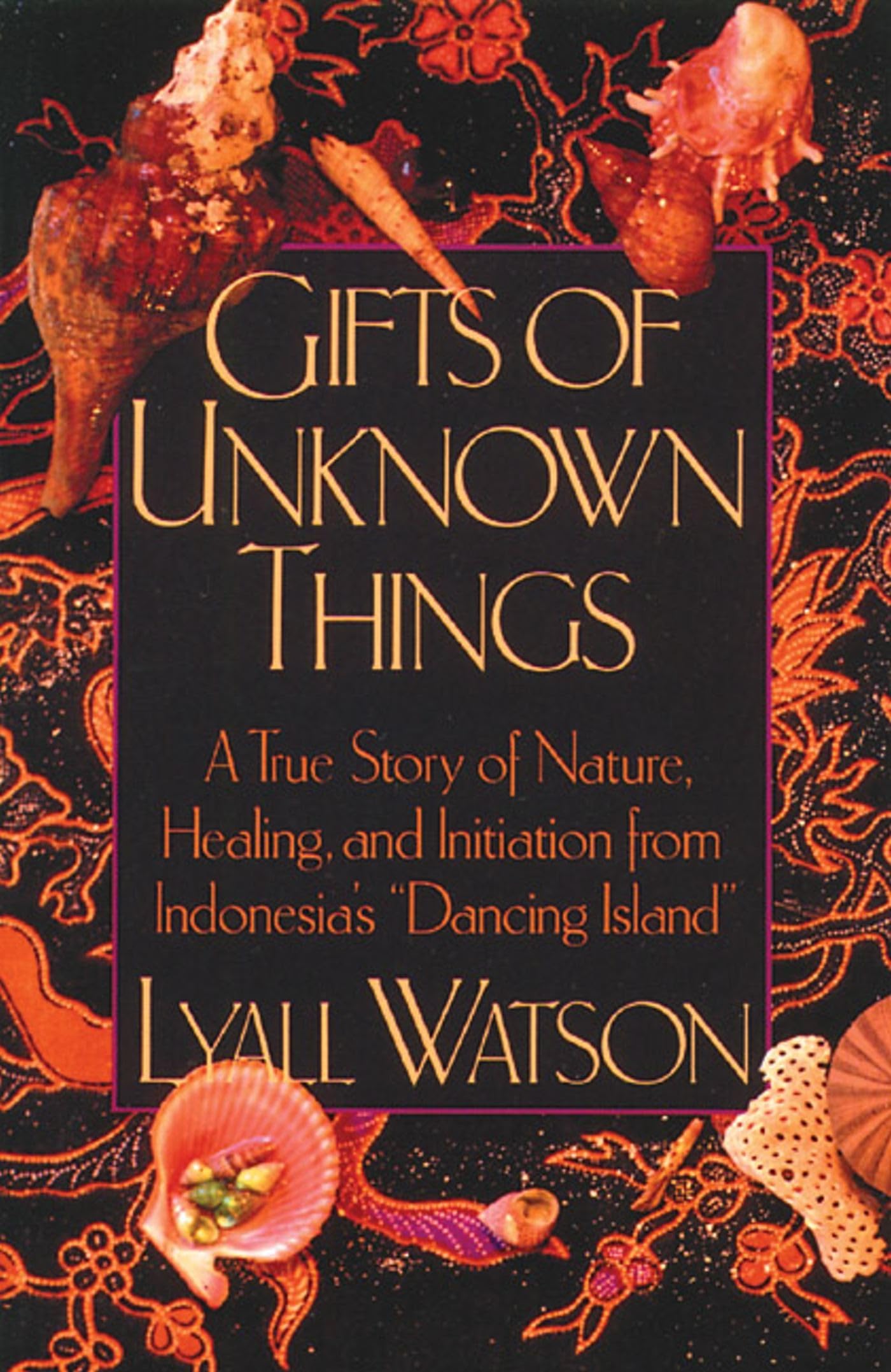 Gifts of Unknown Things: A True Story of Nature, Healing, and Initiation from Indonesia's Dancing Island - 852