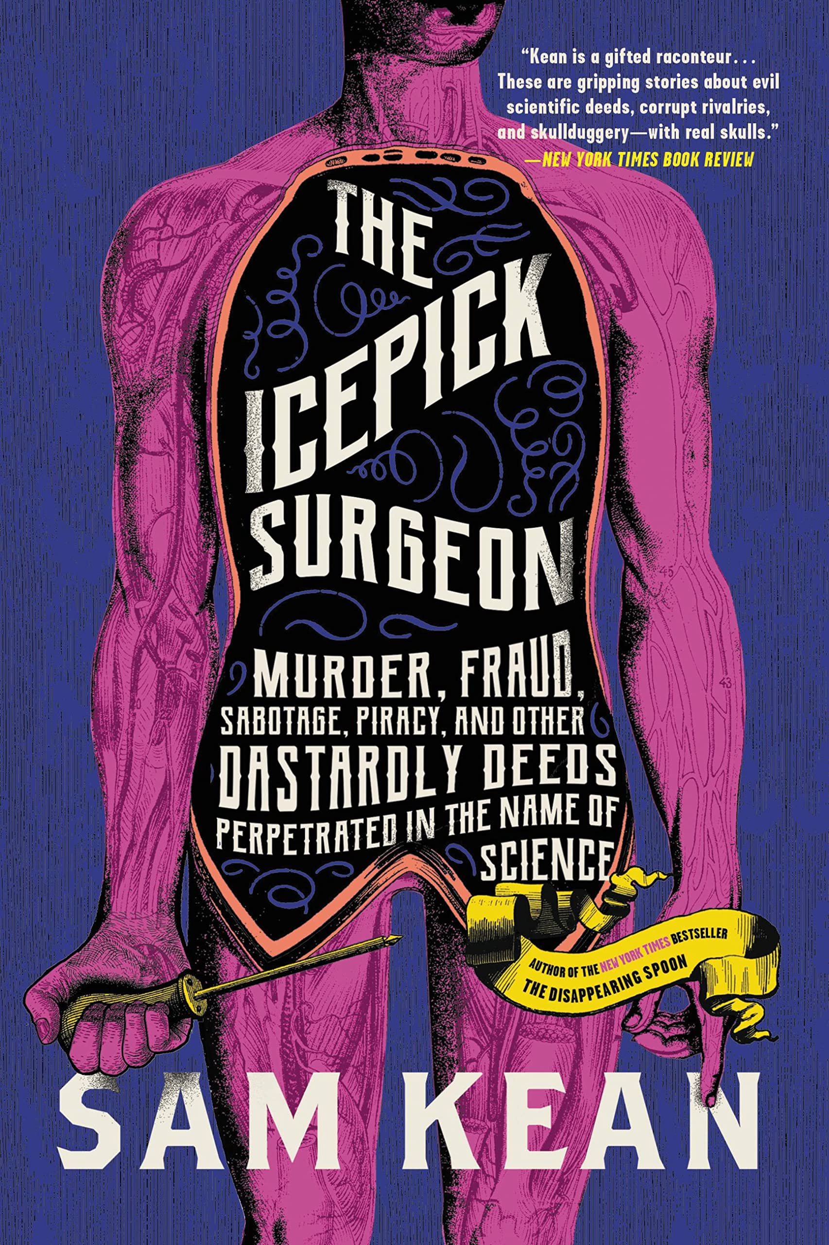 The Icepick Surgeon: Murder, Fraud, Sabotage, Piracy, and Other Dastardly Deeds Perpetrated in the Name of Science - 2143