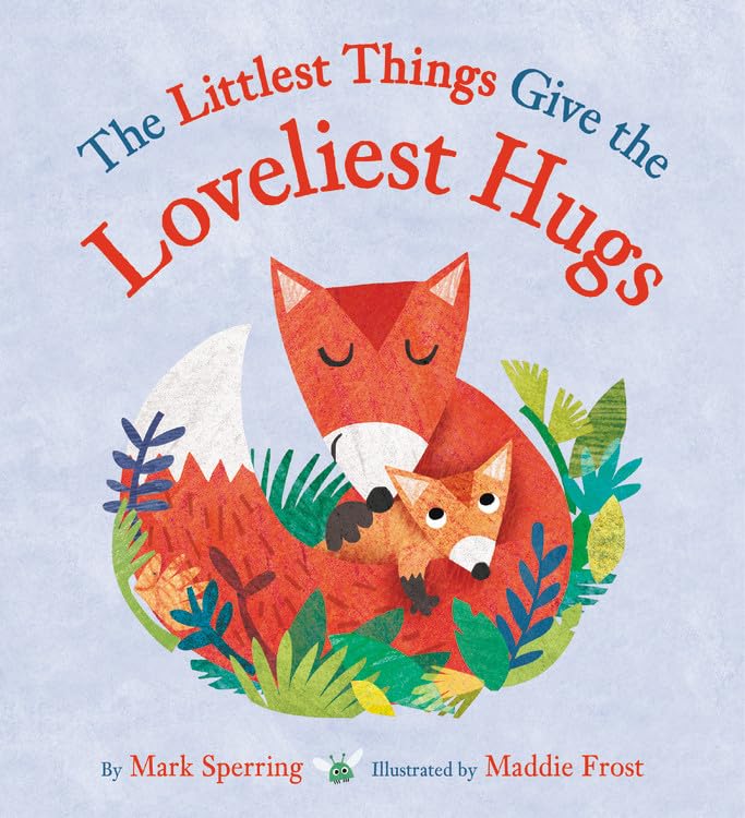 The Littlest Things Give the Loveliest Hugs - 4637