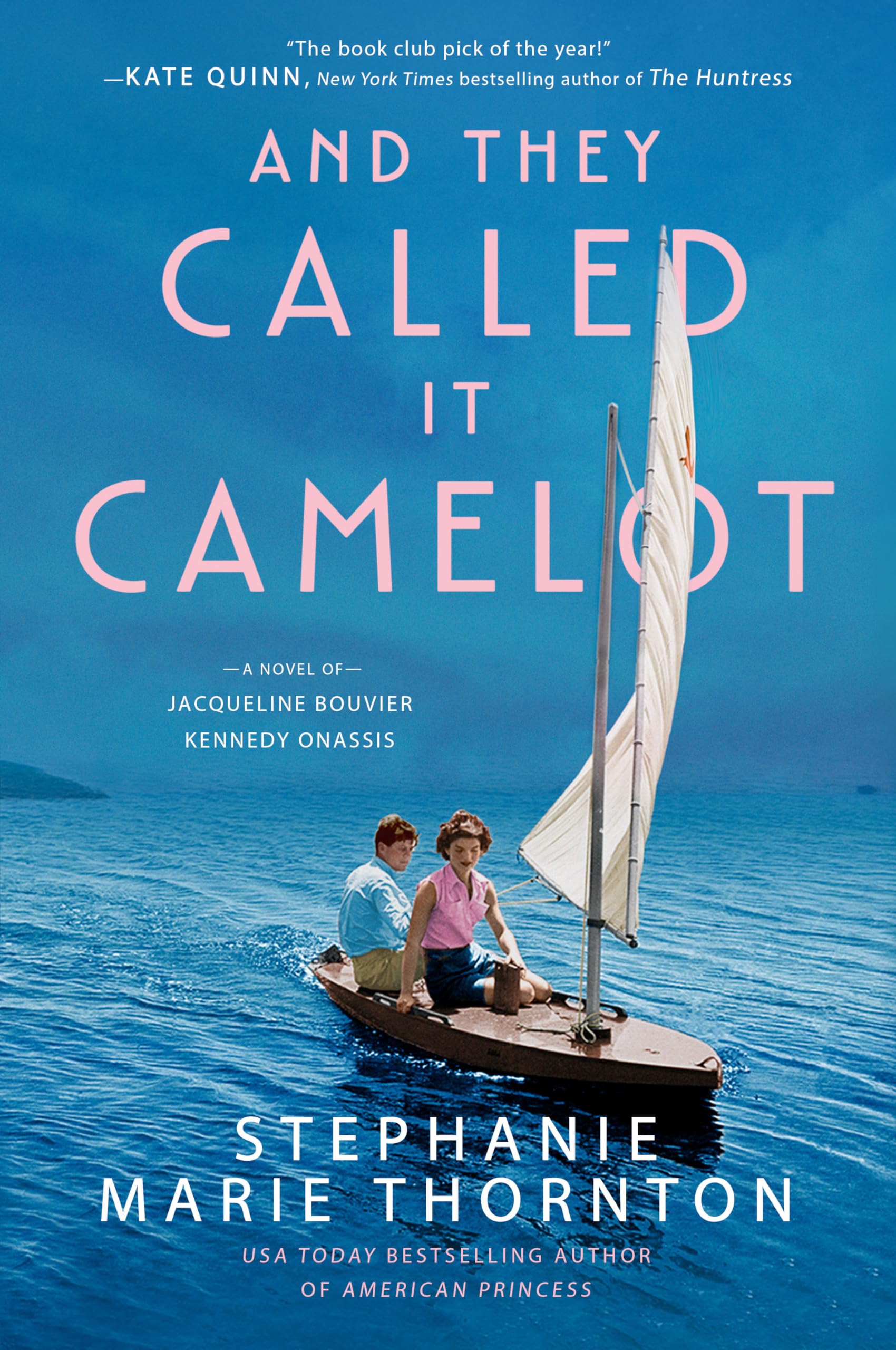 And They Called It Camelot: A Novel of Jacqueline Bouvier Kennedy Onassis - 5570