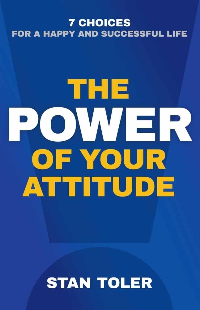 The Power of Your Attitude: 7 Choices for a Happy and Successful Life - 521