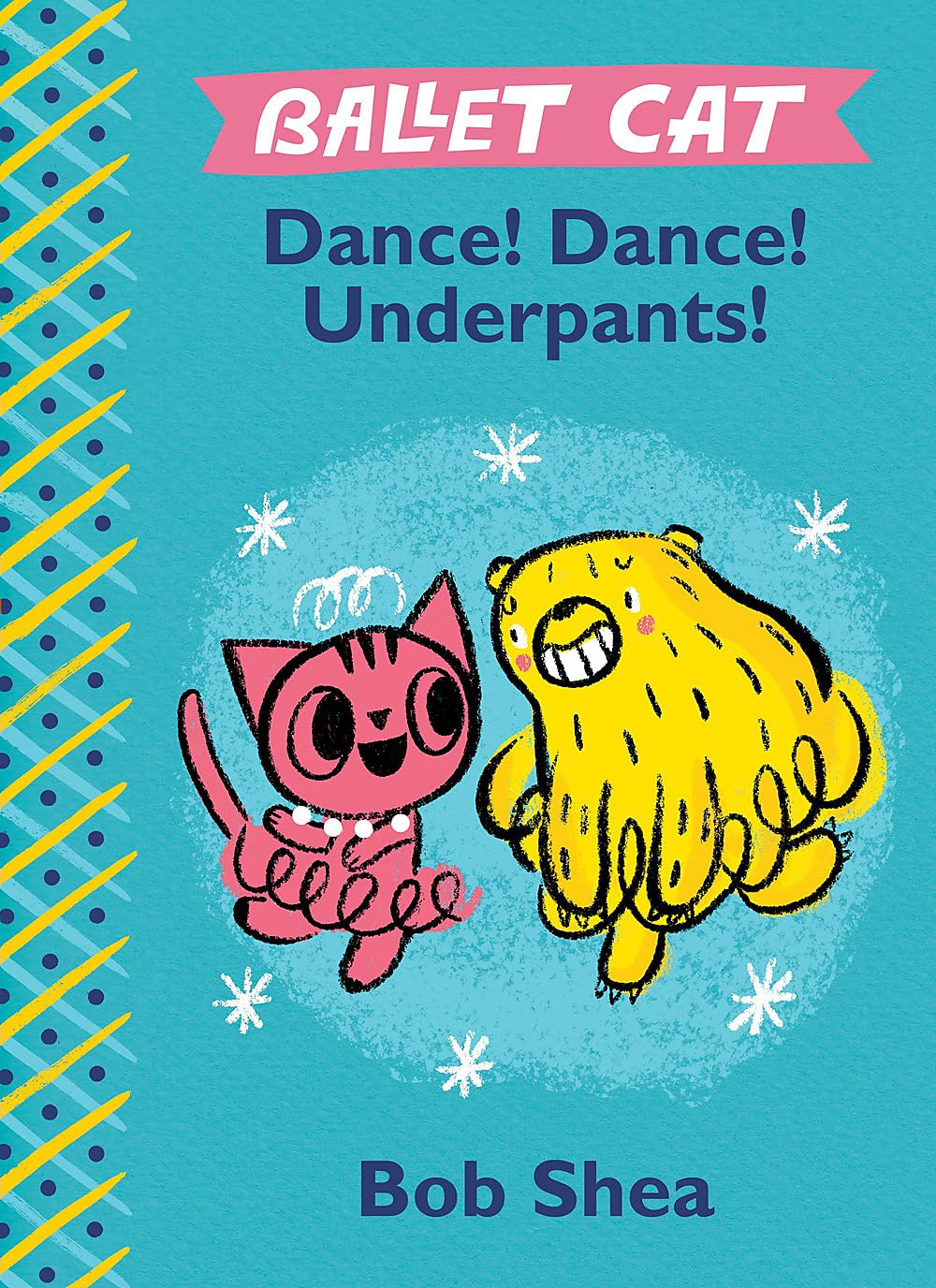 Ballet Cat Dance! Dance! Underpants! (Ballet Cat, 2) - 2411