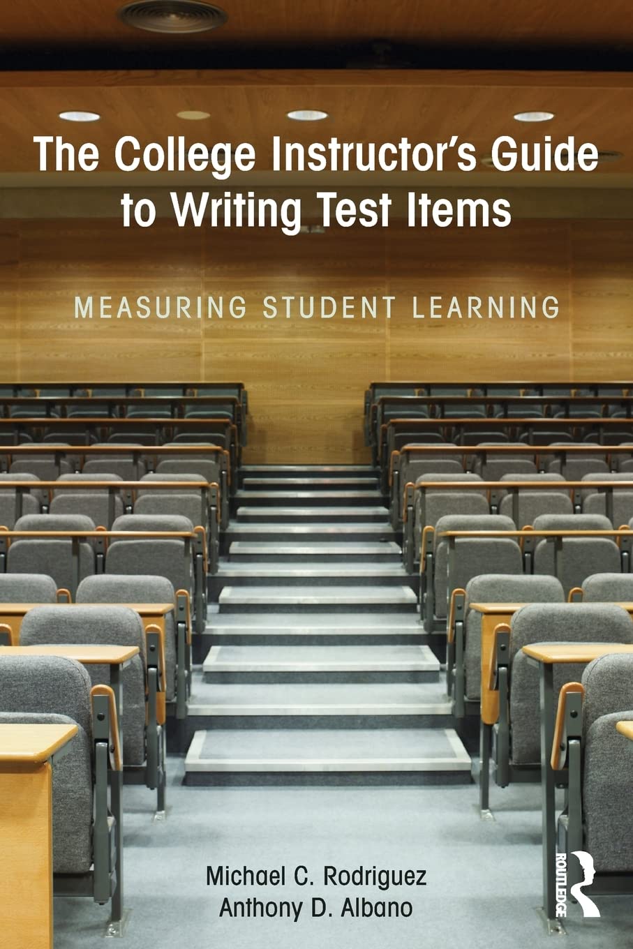 The College Instructor's Guide to Writing Test Items: Measuring Student Learning - 8291