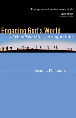 Engaging God's World: A Christian Vision of Faith, Learning, and Living - 2133