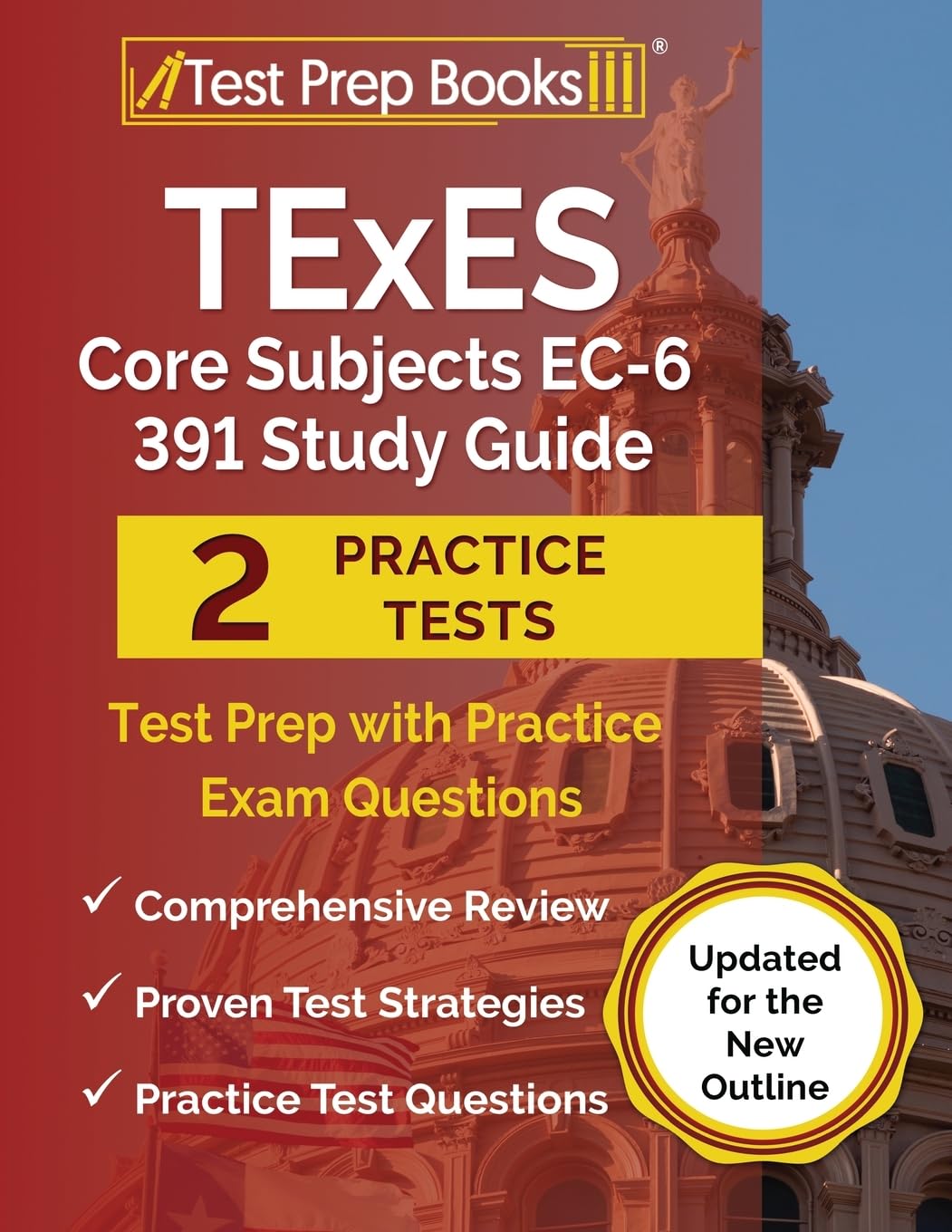 TExES Core Subjects EC-6 391 Study Guide: Test Prep with Practice Exam Questions [Updated for the New Outline] - 7290