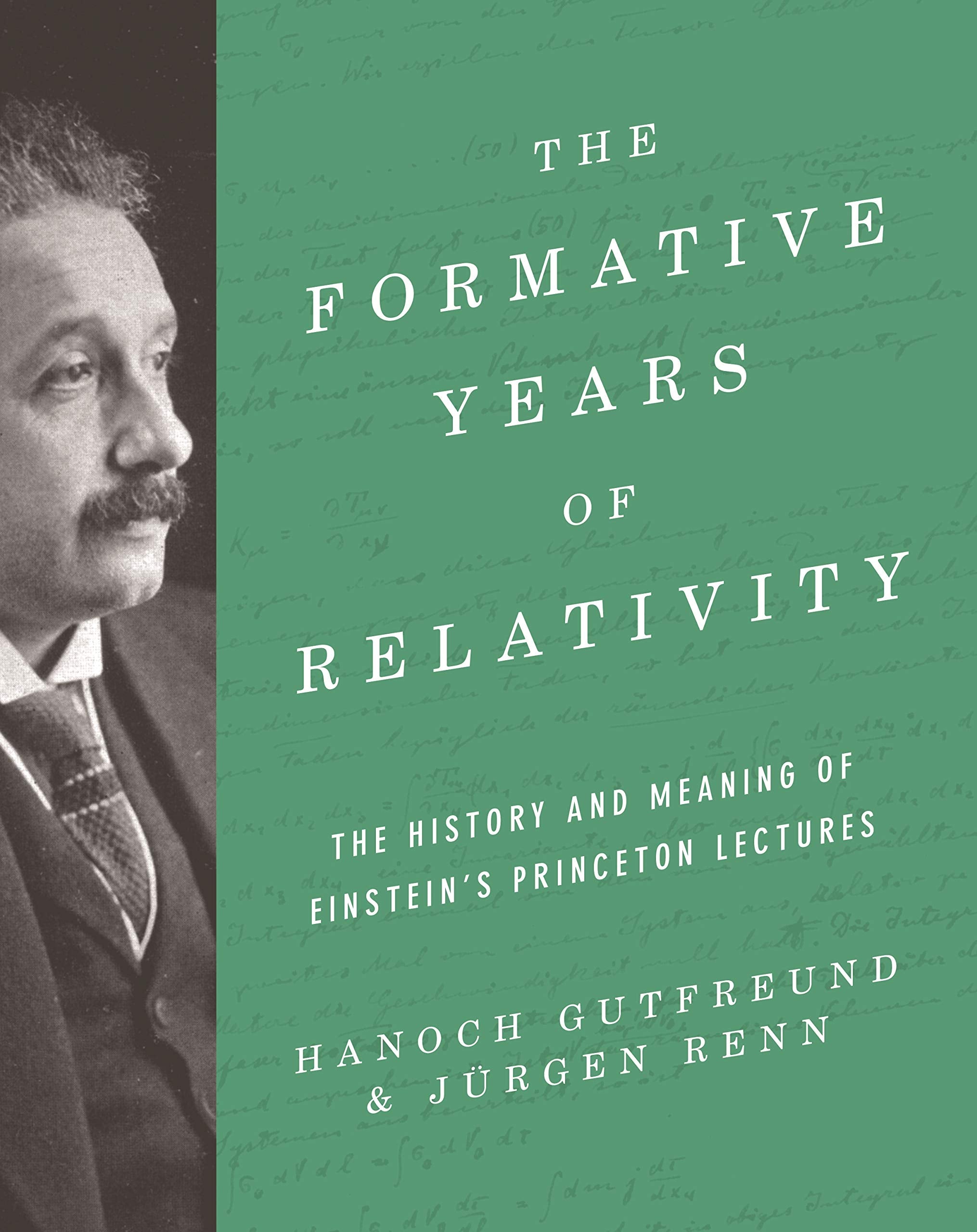 The Formative Years of Relativity: The History and Meaning of Einstein's Princeton Lectures - 1122