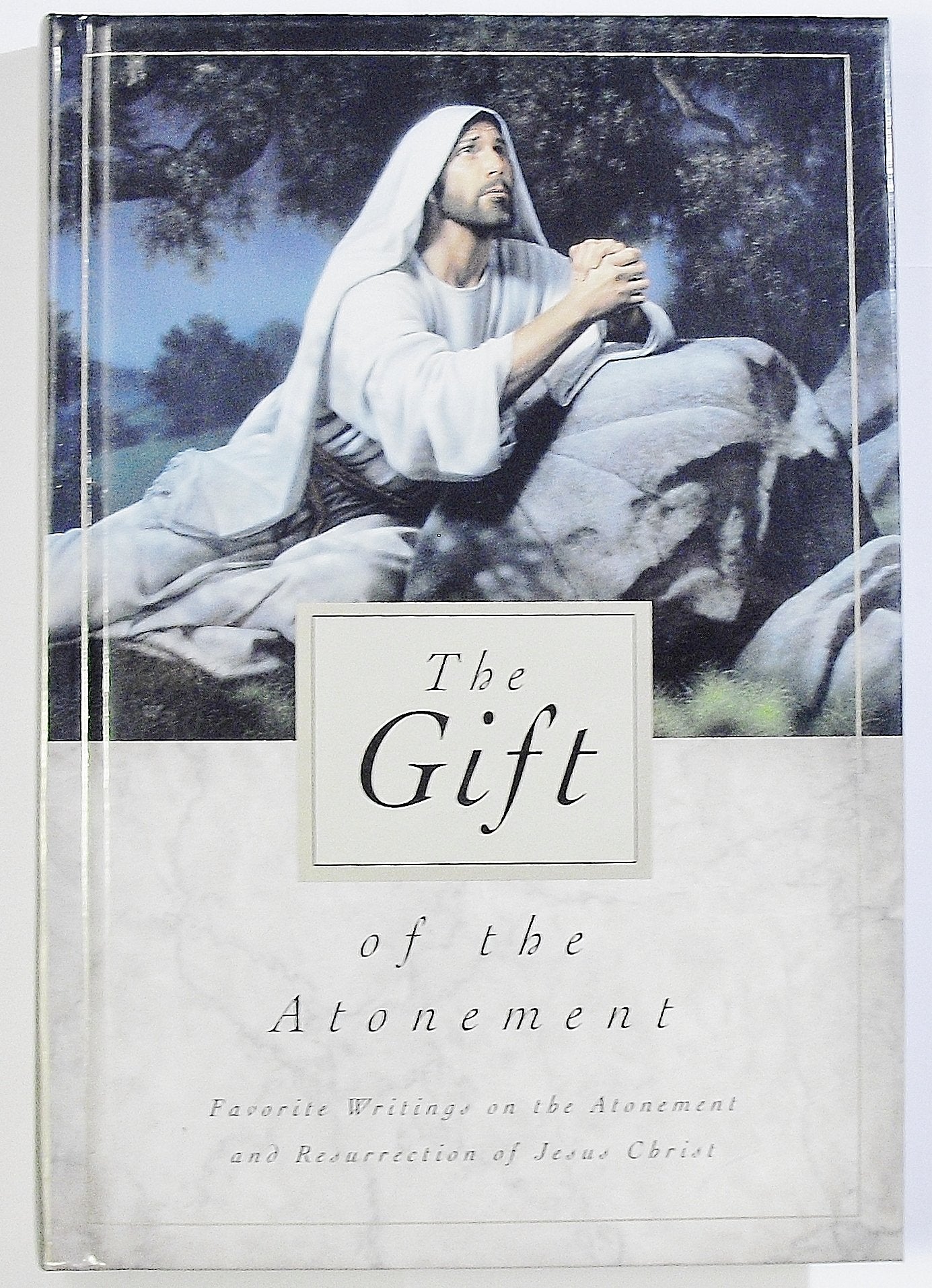 The Gift of the Atonement: Favorite Writings on the Atonement of Jesus Christ - 6299