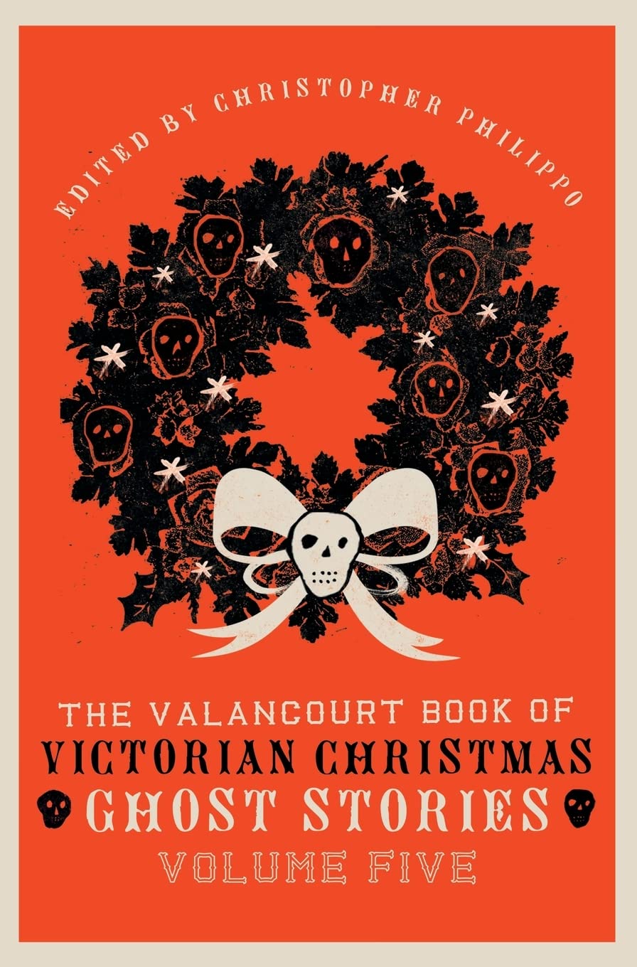 The Valancourt Book of Victorian Christmas Ghost Stories, Volume Five - 5413