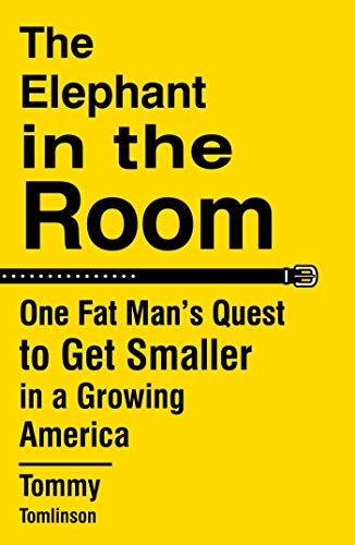 The Elephant in the Room: One Fat Man's Quest to Get Smaller in a Growing America - 8201