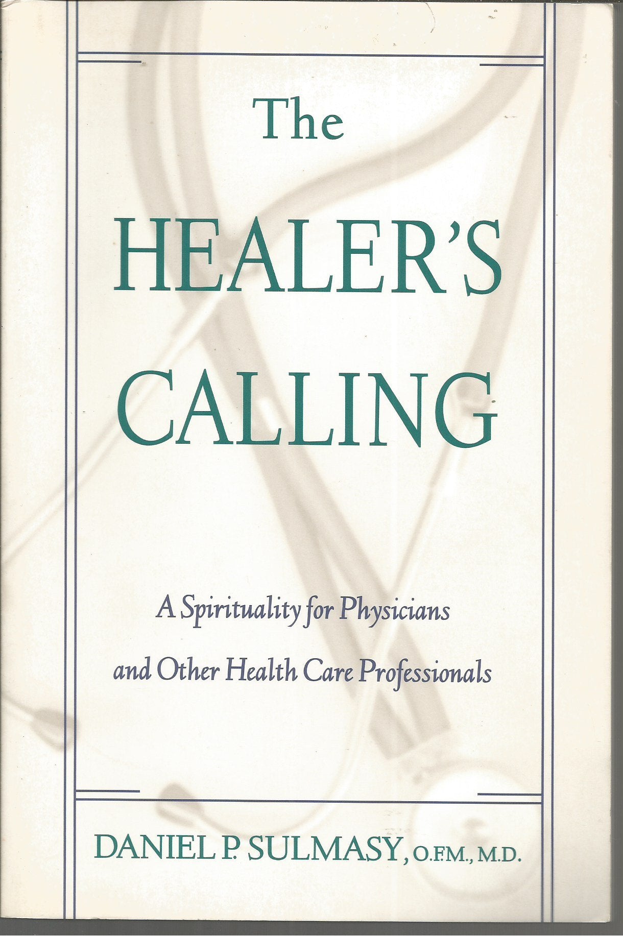 The Healer's Calling: A Spirituality for Physicians and Other Health Care Professionals - 8567