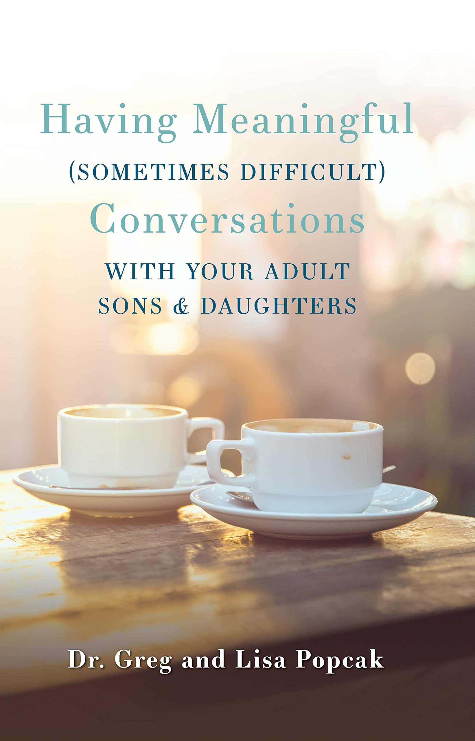 Having Meaningful (Sometimes Difficult) Conversations with Your Adult Sons and Daughters - 4220