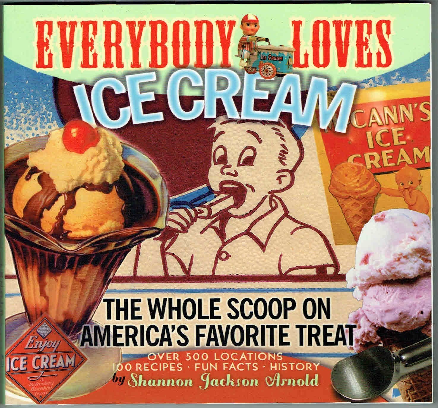 Everybody Loves Ice Cream: The Whole Scoop on America's Favorite Treat - 5760