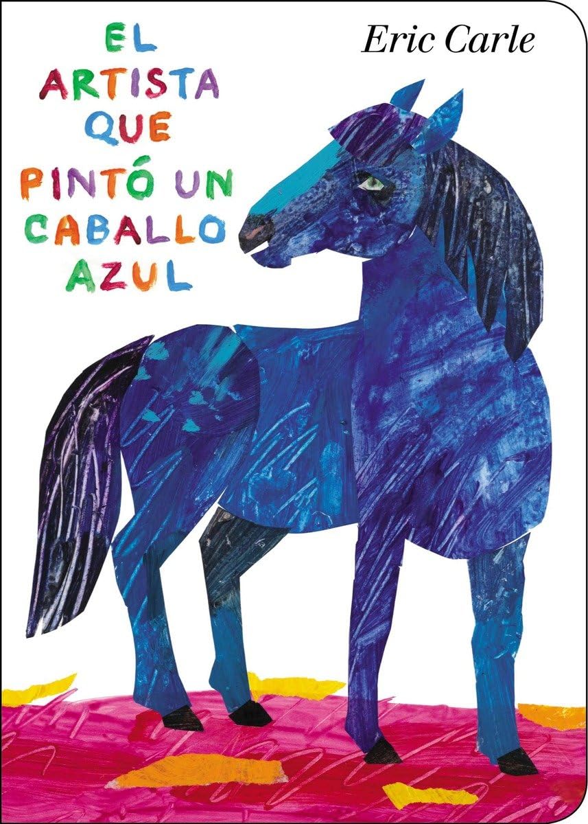 El artista que pintó un caballo azul (World of Eric Carle) (Spanish Edition) - 658