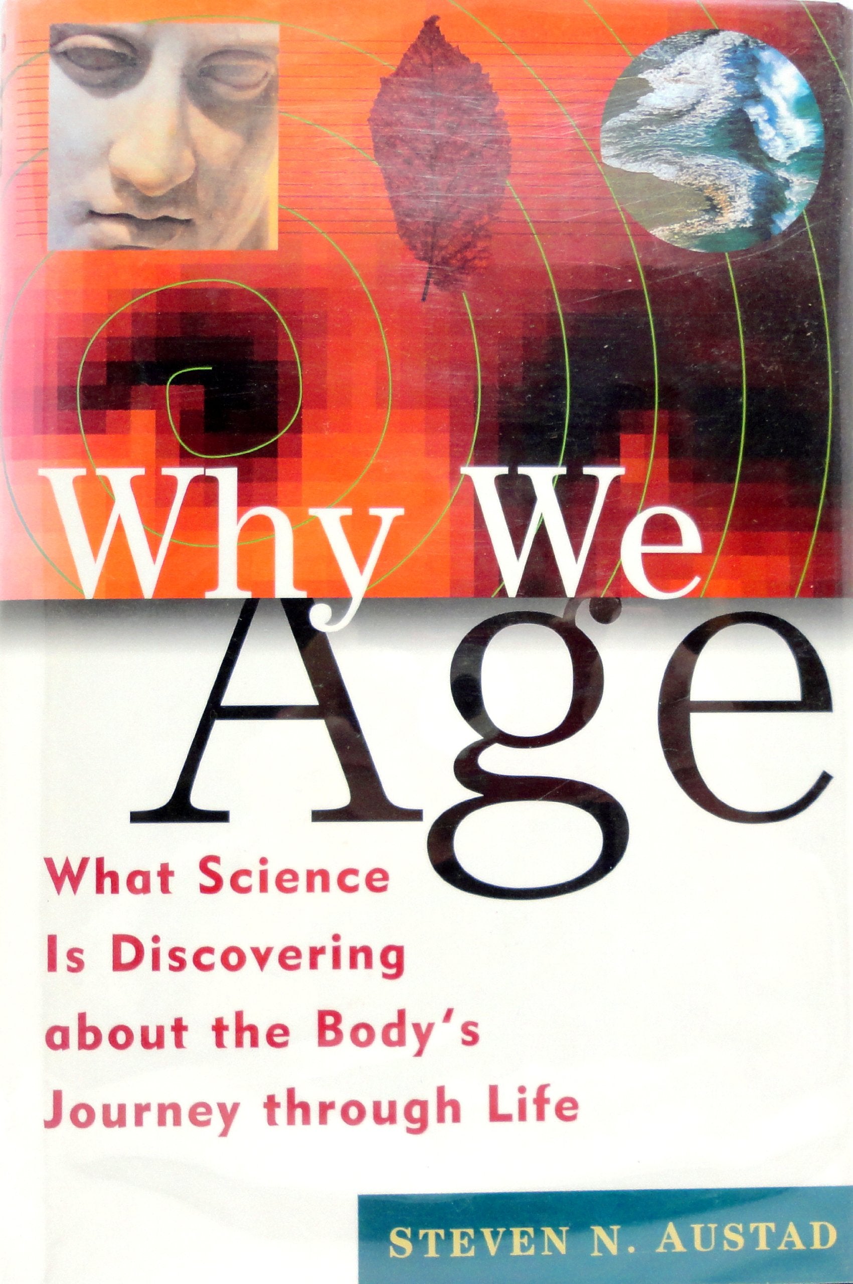 Why We Age: What Science Is Discovering about the Body's Journey Through Life - 7231