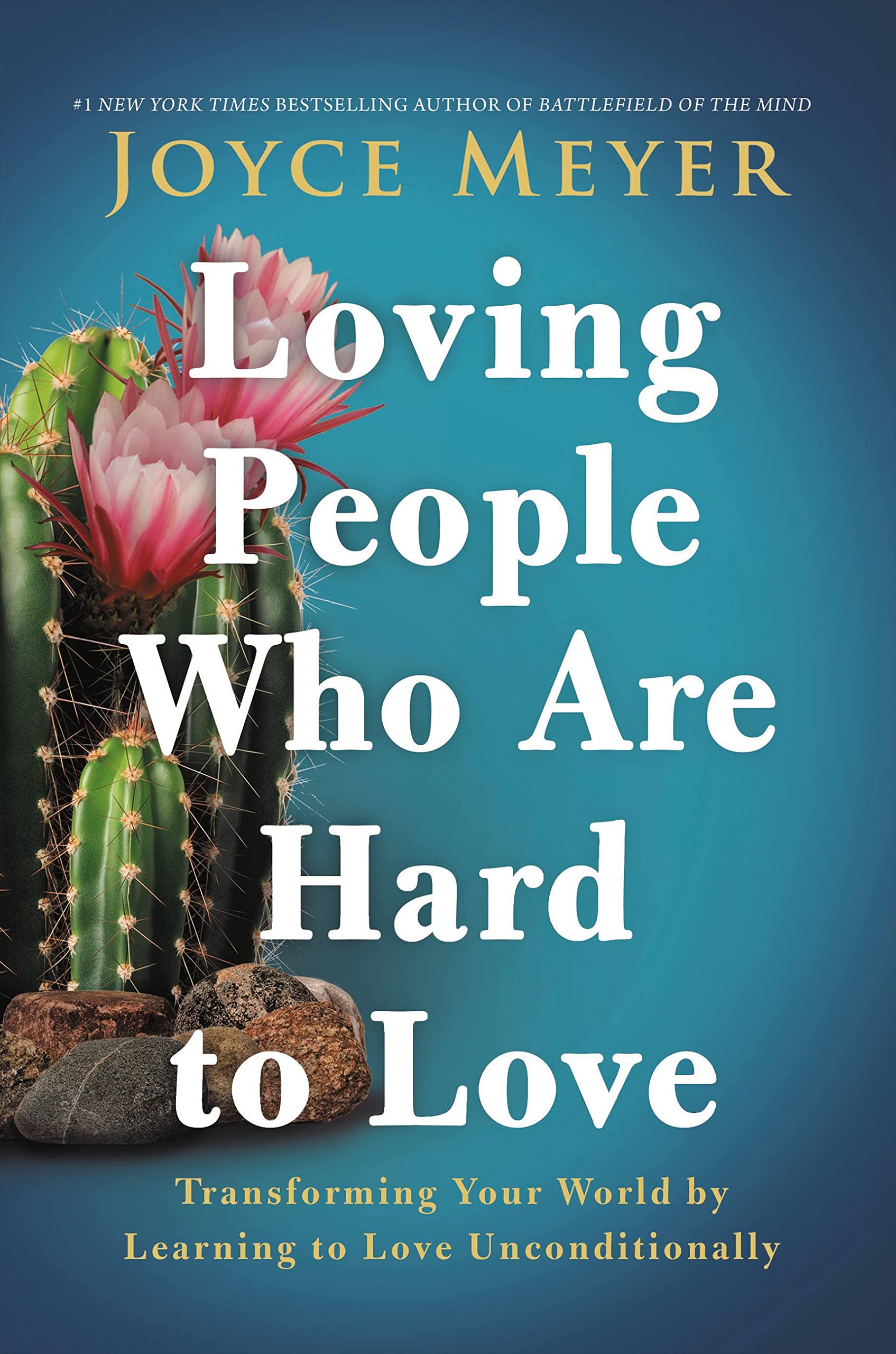 Loving People Who Are Hard to Love: Transforming Your World by Learning to Love Unconditionally - 8851