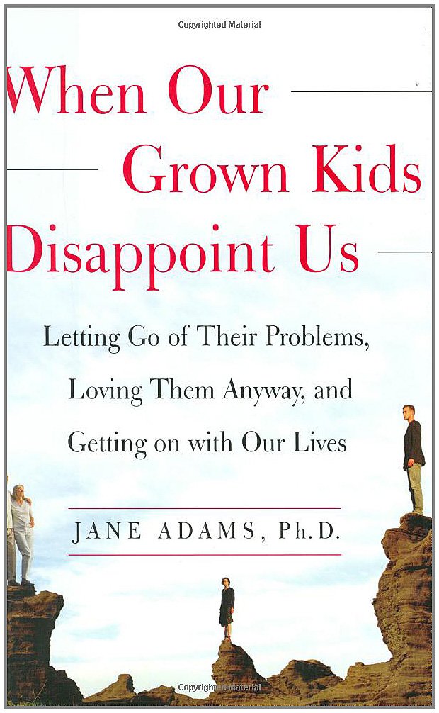 When Our Grown Kids Disappoint Us: Letting Go of Their Problems, Loving Them Anyway, and Getting on with Our Lives - 2416