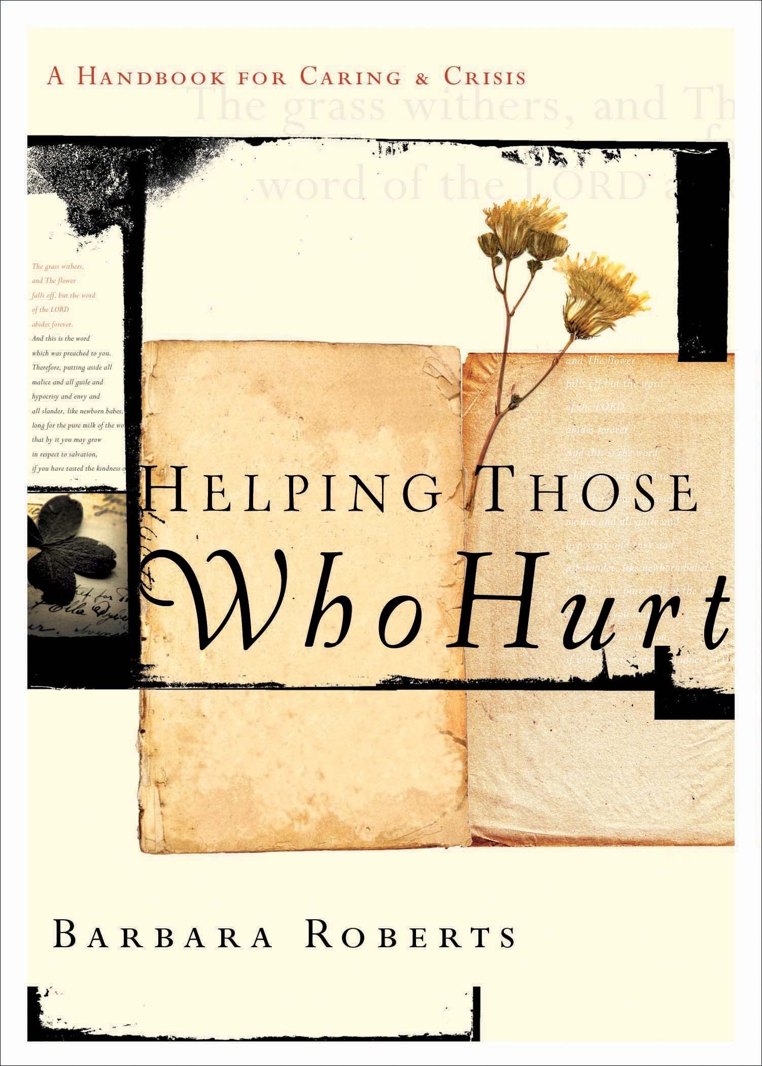 Helping Those Who Hurt: A Handbook for Caring and Crisis - 4510