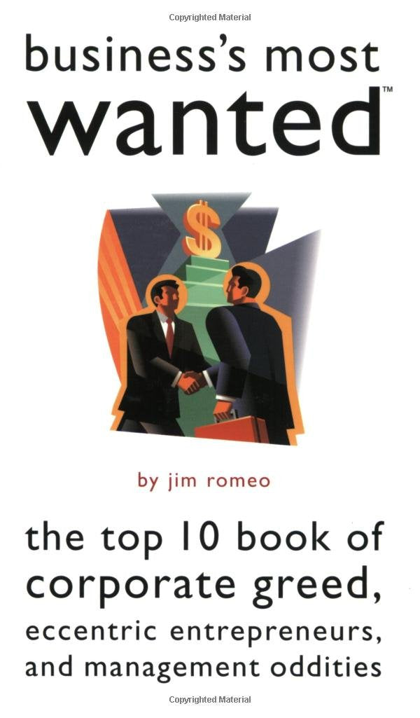 Business's Most Wanted: The Top 10 Book of Corporate Greed, Eccentric Entrepreneurs, and Management Oddities - 5432