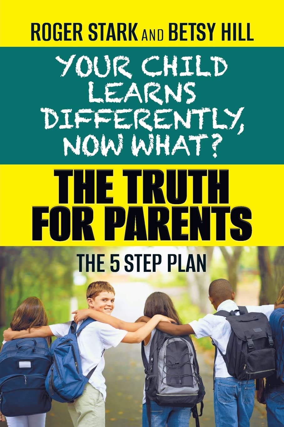 Your Child Learns Differently, Now What?: The Truth for Parents - 2473