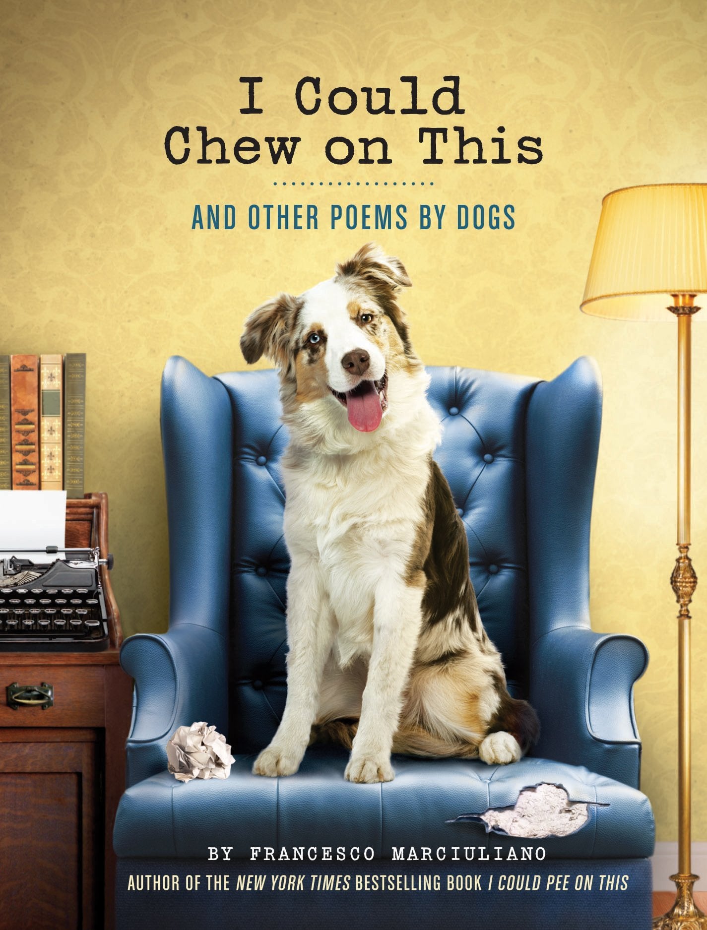 I Could Chew on This: And Other Poems by Dogs (Animal Lovers book, Gift book, Humor poetry) - 5800