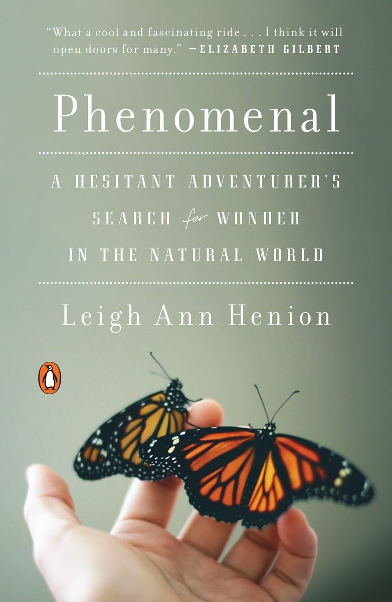 Phenomenal: A Hesitant Adventurer's Search for Wonder in the Natural World - 5272