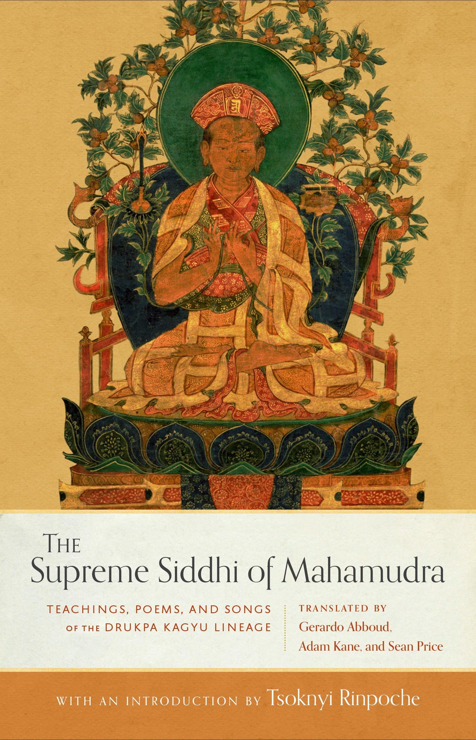 The Supreme Siddhi of Mahamudra: Teachings, Poems, and Songs of the Drukpa Kagyu Lineage - 5787