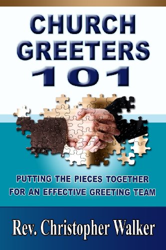 Church Greeters 101: Putting the Pieces Together for an Effective Greeting Team and Ministry