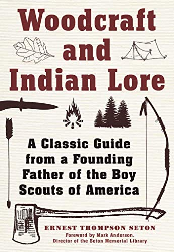 Woodcraft and Indian Lore: A Classic Guide from a Founding Father of the Boy Scouts of America - 2180