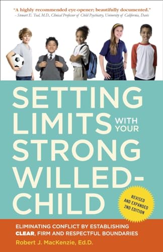 Setting Limits with Your Strong-Willed Child, Revised and Expanded 2nd Edition: Eliminating Conflict by Establishing CLEAR, Firm, and Respectful Boundaries - 3861