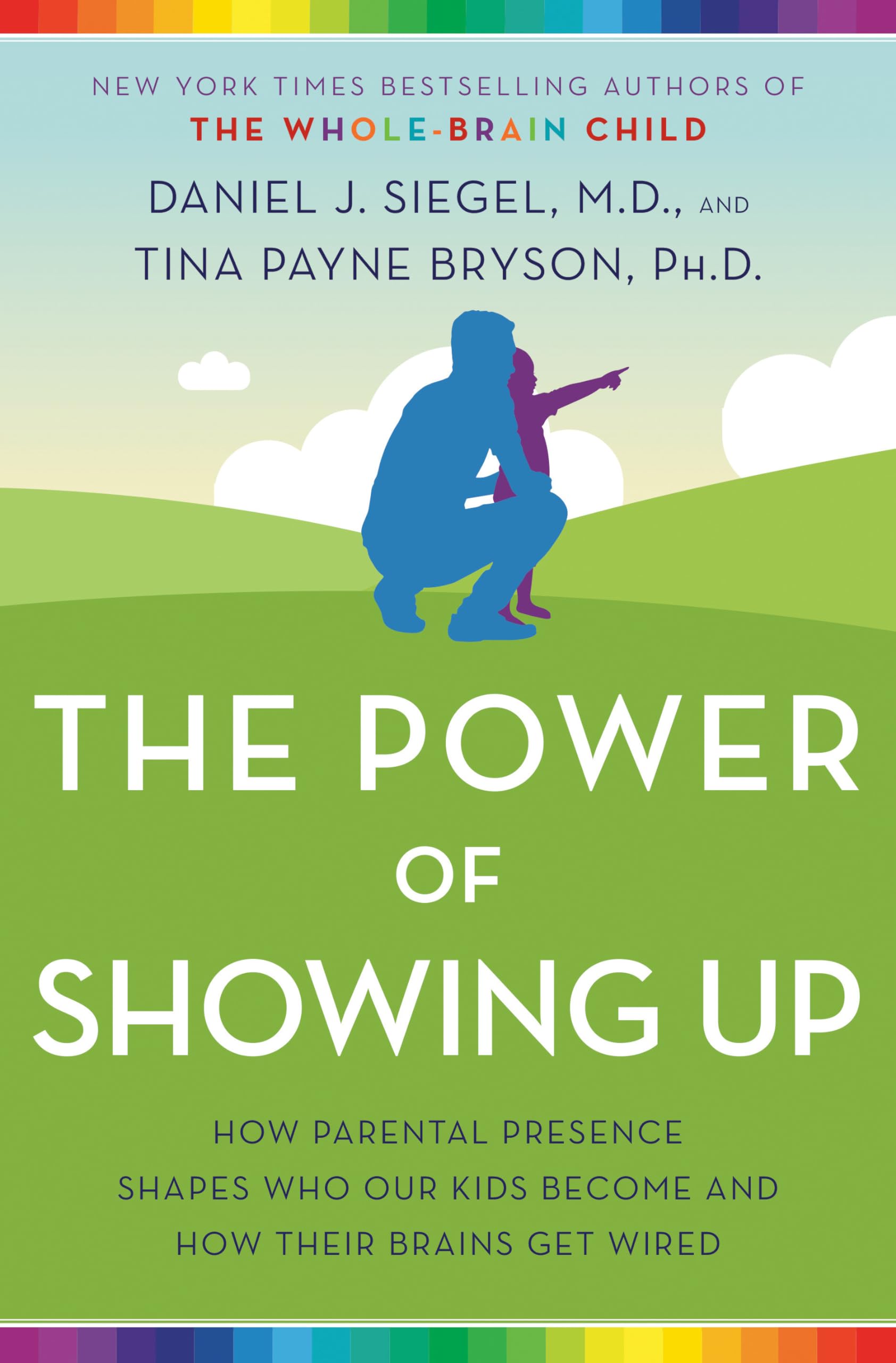 The Power of Showing Up: How Parental Presence Shapes Who Our Kids Become and How Their Brains Get Wired - 4459