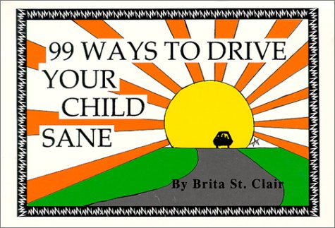 99 Ways to Drive Your Child Sane - 8264