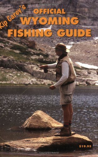 Kip Carey's Official Wyoming Fishing Guide - 2459