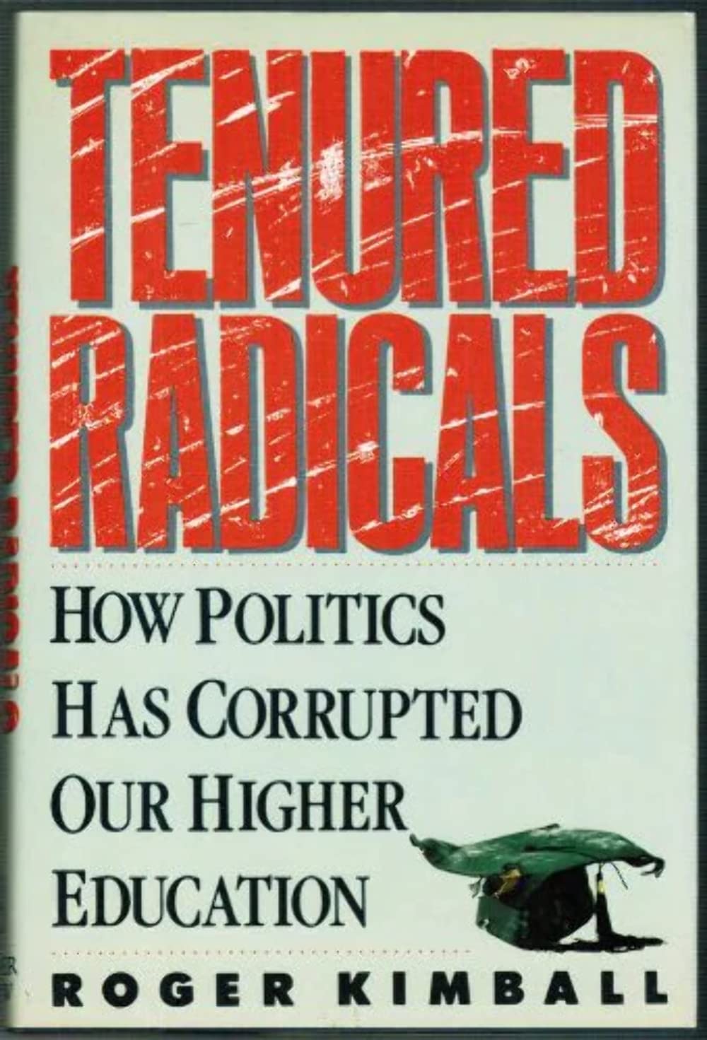 Tenured Radicals: How Politics Has Corrupted Higher Education - 2063