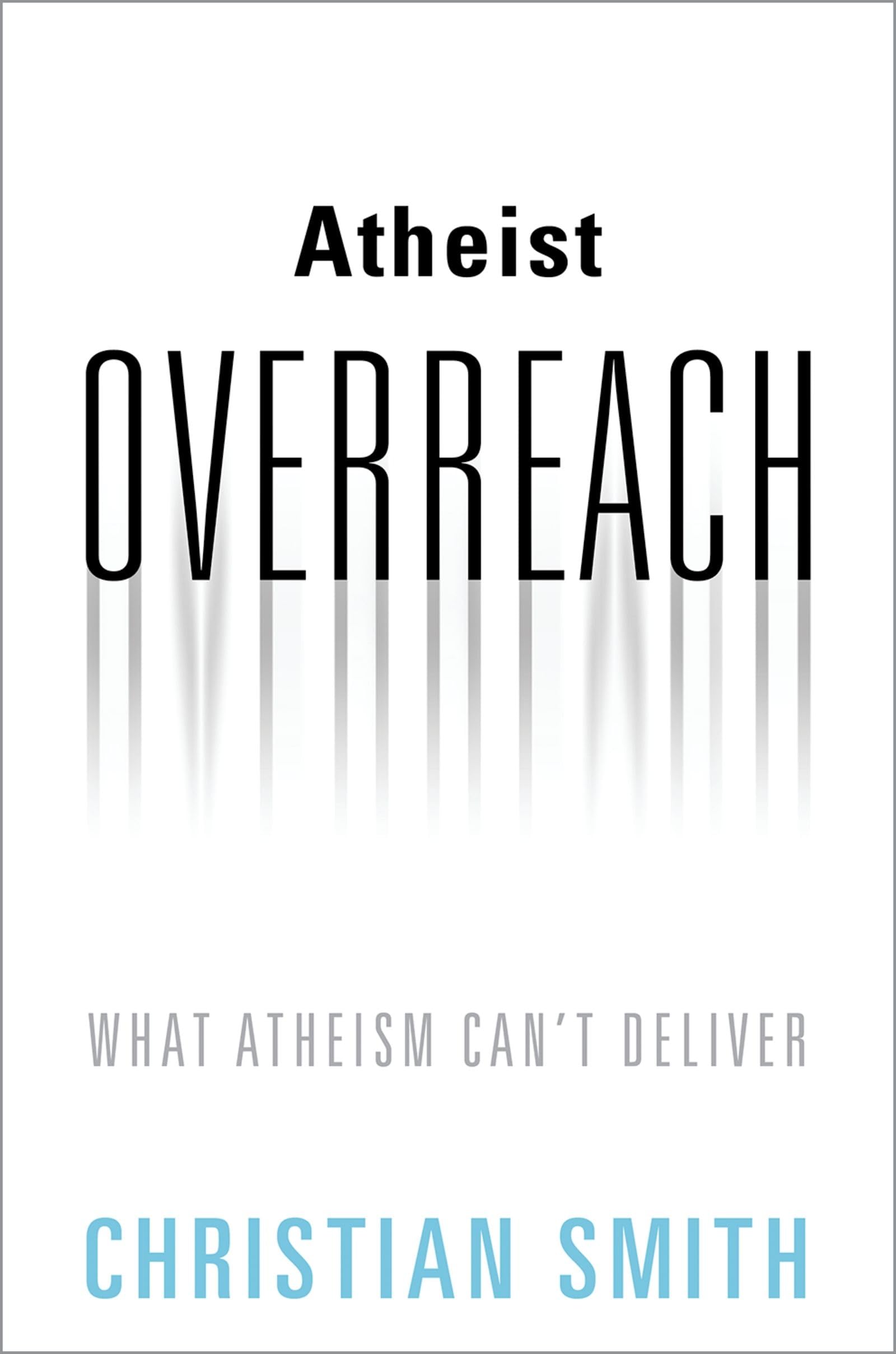 Atheist Overreach: What Atheism Can't Deliver - 7865