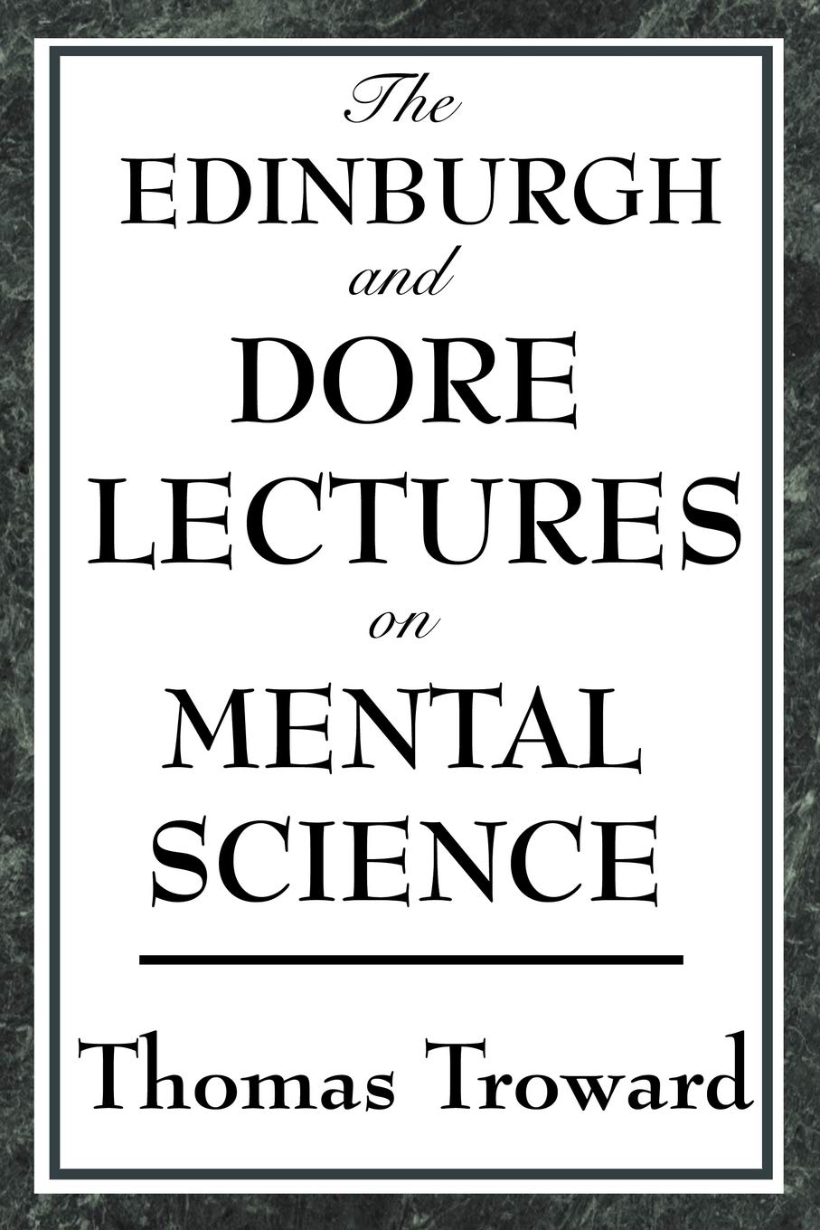 The Edinburgh and Dore Lectures on Mental Science - 8033