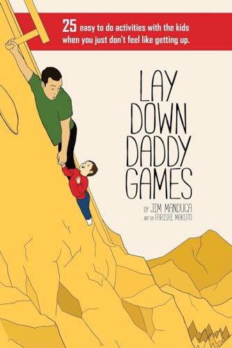 Lay Down Daddy Games: 25 easy to do activities with the kids when you just don't feel like getting up. - 2998