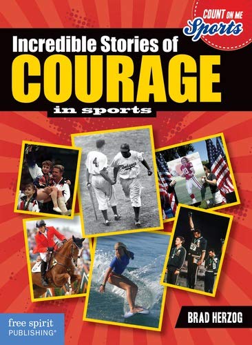 Incredible Stories of Courage in Sports (Count on Me: Sports)