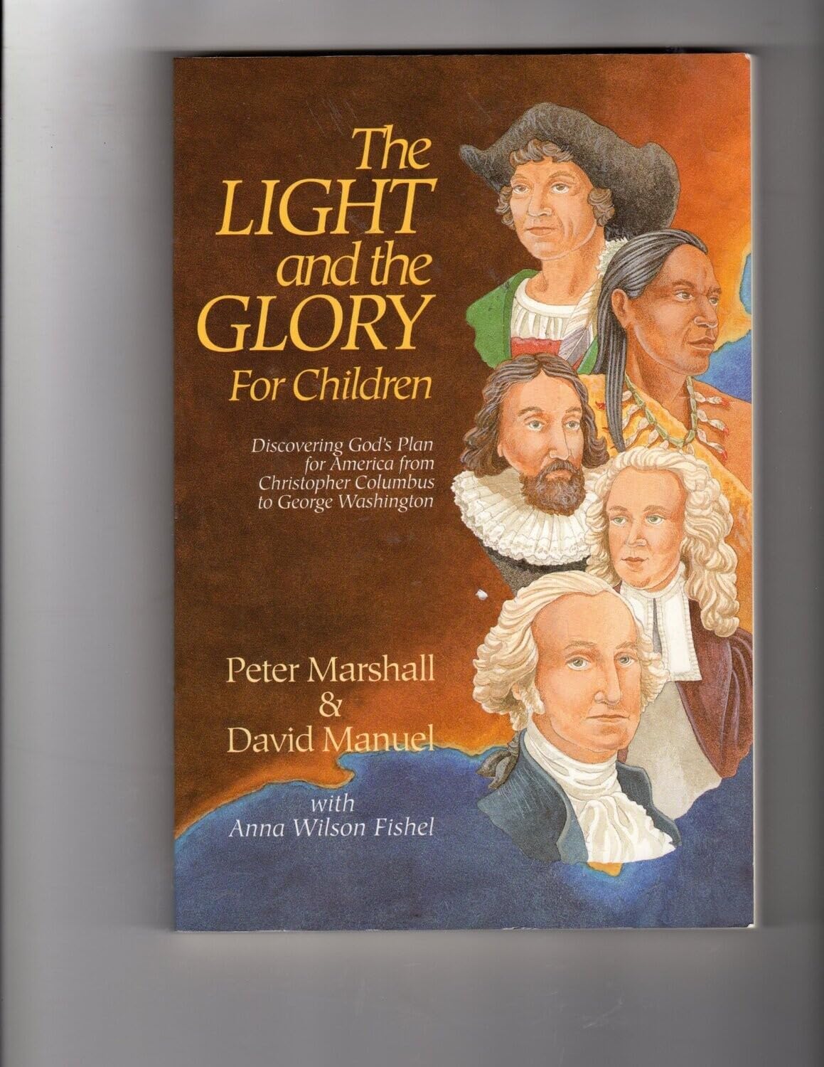 Light and the Glory for Children, The: Discovering God's Plan for America from Christopher Columbus to George Washington - 9500