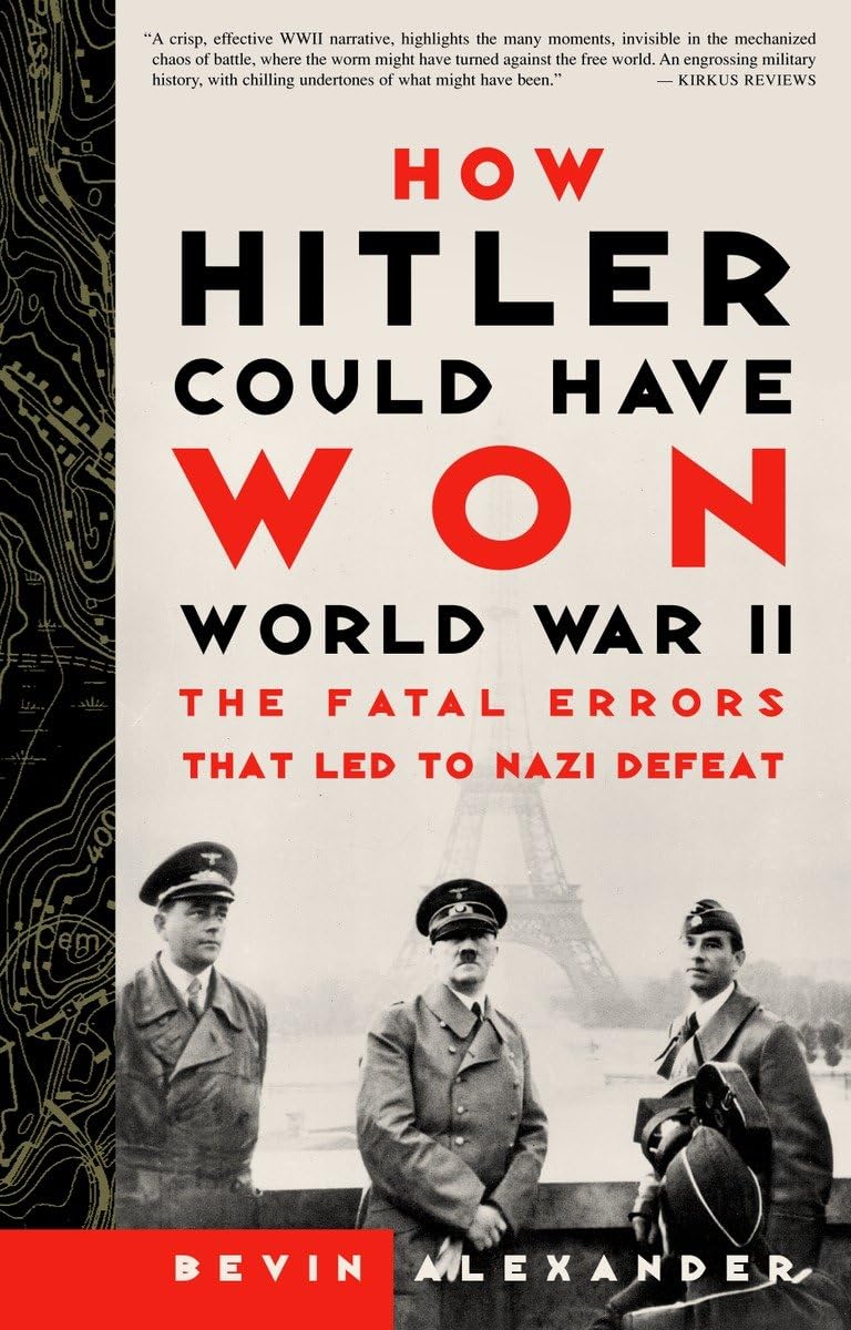 How Hitler Could Have Won World War II: The Fatal Errors That Led to Nazi Defeat - 6239