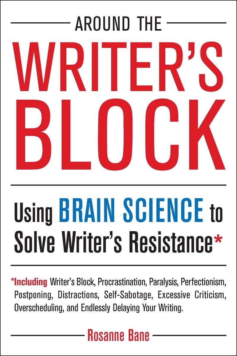 Around the Writer's Block: Using Brain Science to Solve Writer's Resistance - 8757