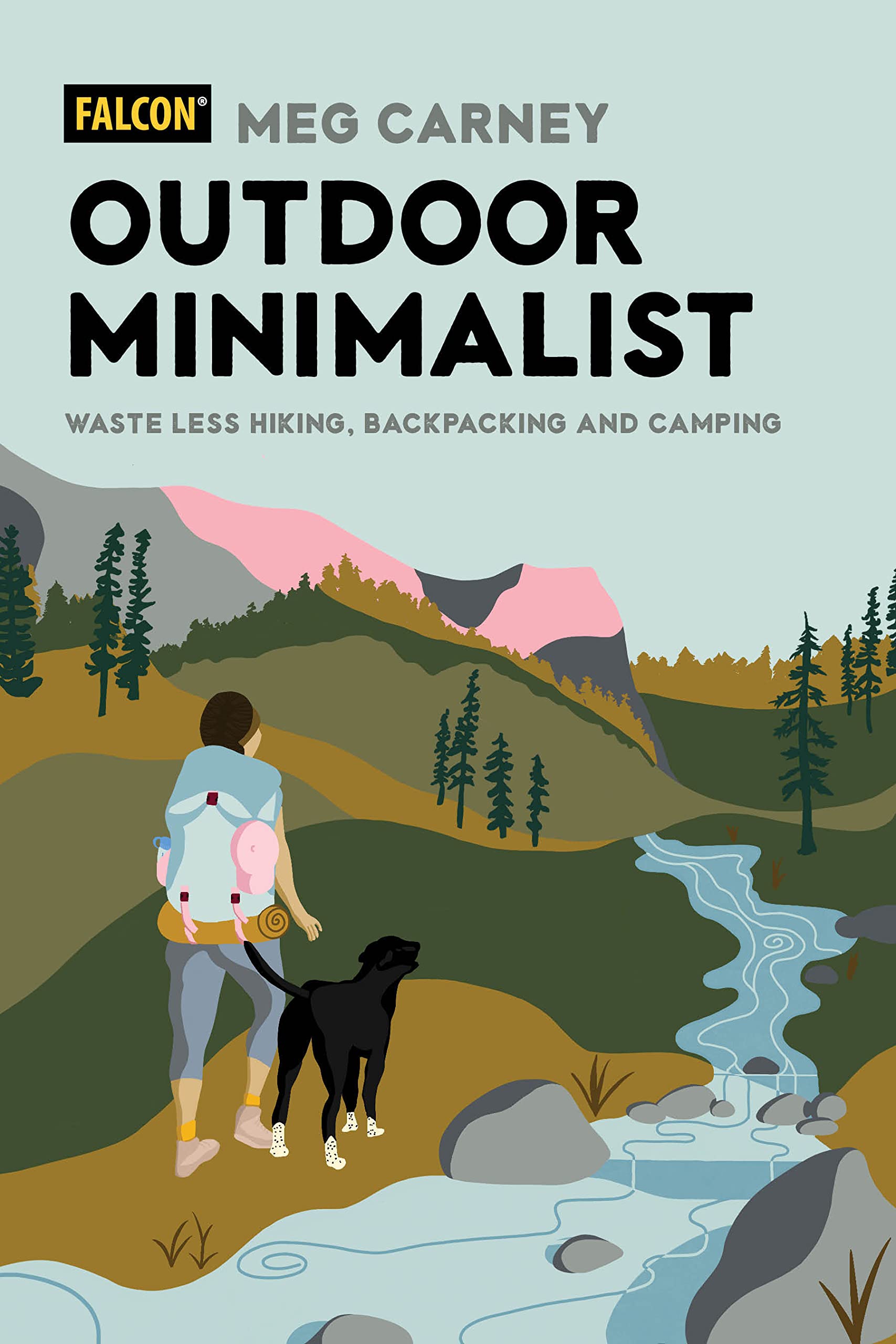 Outdoor Minimalist: Waste Less Hiking, Backpacking and Camping (Falcon Guides) - 5712