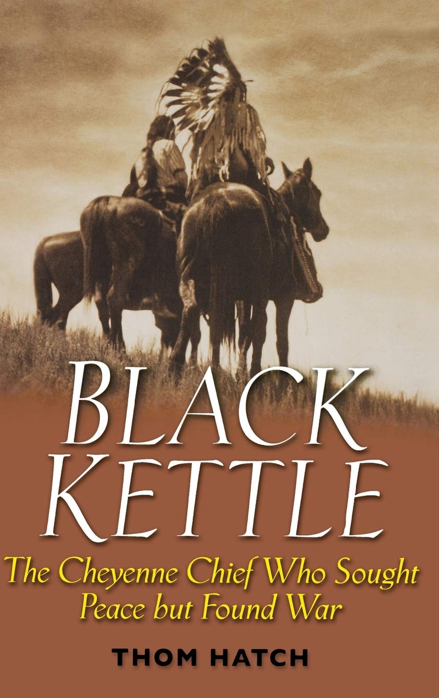 Black Kettle : The Cheyenne Chief Who Sought Peace but Found War - 3543