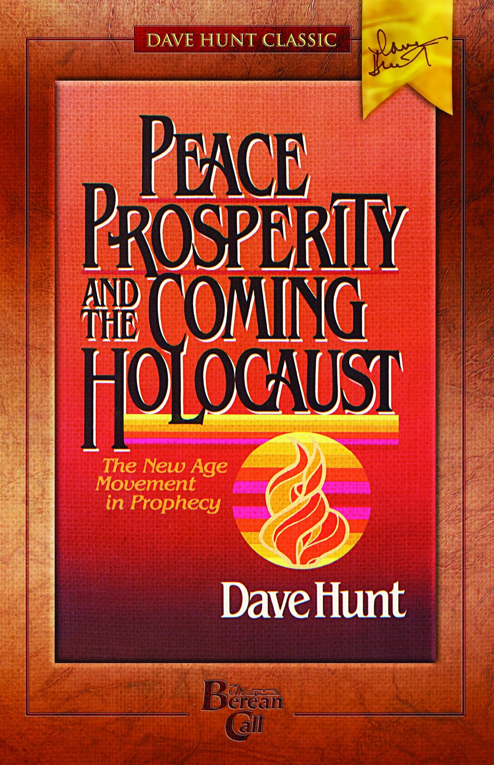 Peace, Prosperity, and the Coming Holocaust: The New Age Movement in Prophecy (Dave Hunt Classic) - 6964