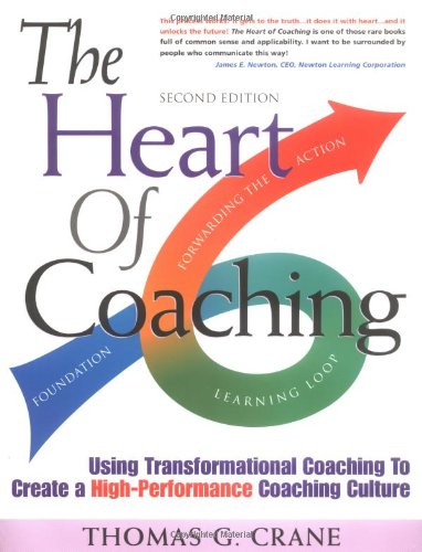 The Heart of Coaching: Using Transformational Coaching to Create a High-Performance Coaching Culture - 7997