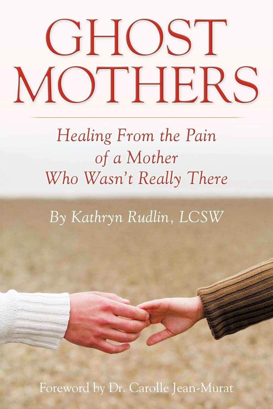 Ghost Mothers: Healing From the Pain of a Mother Who Wasn't Really There - 3205